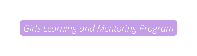 Girls Learning and Mentoring Program